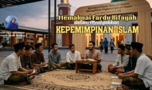 Memaknai Fardu Kifayah dalam Menegakkan Kepemimpinan Islam