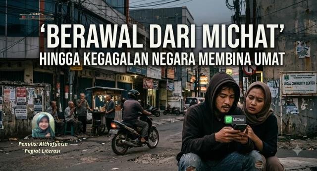 Berawal dari MiChat hingga Kegagalan Negara Membina Umat