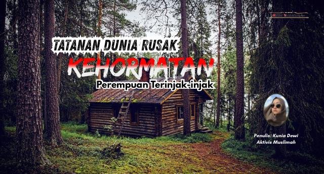 Tatanan Dunia Rusak, Kehormatan Perempuan Terinjak-injak