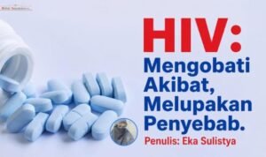 HIV: Mengobati Akibat, Melupakan Penyebab