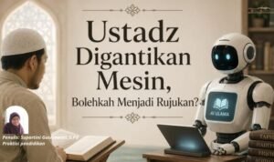 Ustadz Digantikan Mesin, Bolehkah Menjadi Rujukan?
