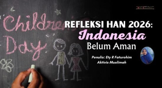 Refleksi HAN 2026: Anak Indonesia Belum Aman