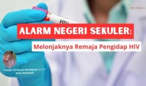Alarm Negeri Sekuler: Melonjaknya Remaja Pengidap HIV