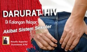 Darurat HIV di Kalangan Pelajar, Akibat Sistem Sekuler