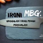 Ironi MBG: Program Unggulan yang Penuh Persoalan