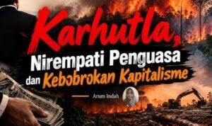 Karhutla, Nirempati Penguasa dan Kebobrokan Kapitalisme