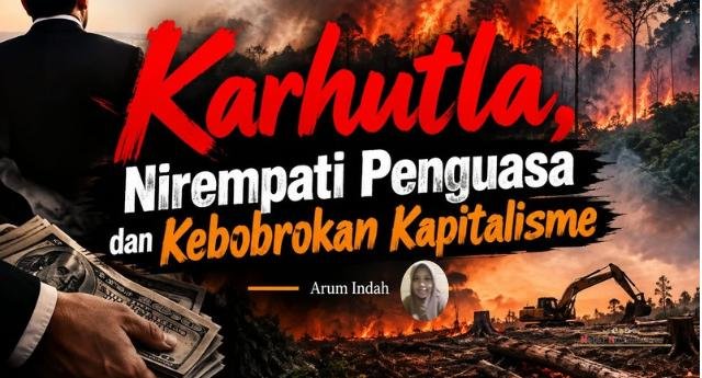 Karhutla, Nirempati Penguasa dan Kebobrokan Kapitalisme