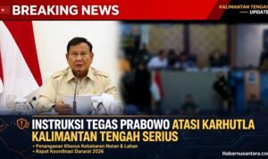 Instruksi Tegas Prabowo Atasi Karhutla Kalimantan Tengah Serius